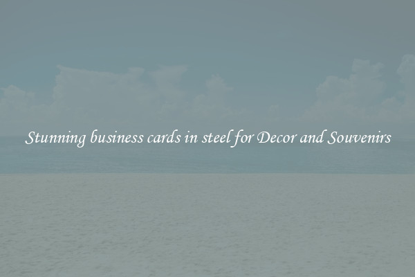 Stunning business cards in steel for Decor and Souvenirs