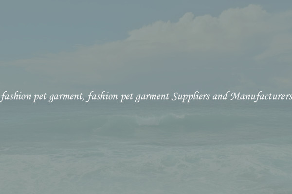 fashion pet garment, fashion pet garment Suppliers and Manufacturers