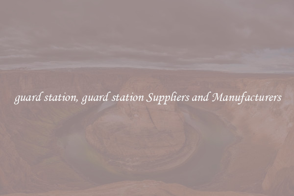 guard station, guard station Suppliers and Manufacturers