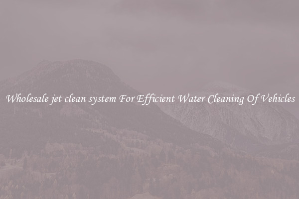 Wholesale jet clean system For Efficient Water Cleaning Of Vehicles