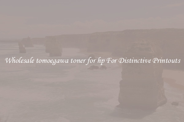 Wholesale tomoegawa toner for hp For Distinctive Printouts