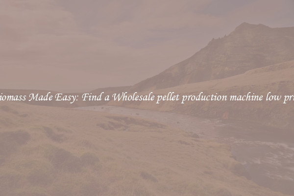  Biomass Made Easy: Find a Wholesale pellet production machine low price 