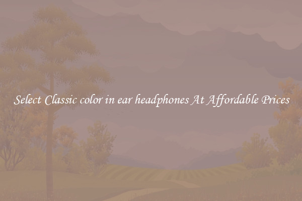 Select Classic color in ear headphones At Affordable Prices