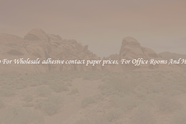 Shop For Wholesale adhesive contact paper prices, For Office Rooms And Homes