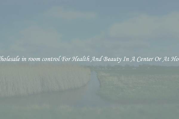 Wholesale in room control For Health And Beauty In A Center Or At Home