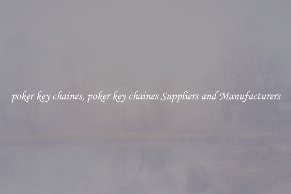 poker key chaines, poker key chaines Suppliers and Manufacturers