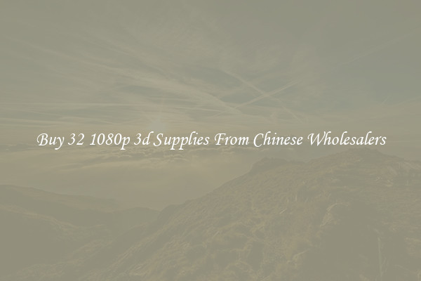 Buy 32 1080p 3d Supplies From Chinese Wholesalers