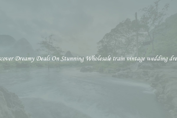 Discover Dreamy Deals On Stunning Wholesale train vintage wedding dresses