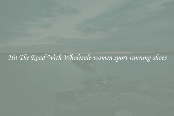 Hit The Road With Wholesale women sport running shoes