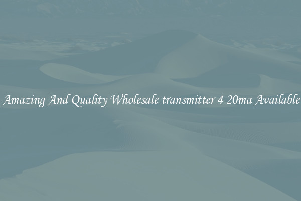Amazing And Quality Wholesale transmitter 4 20ma Available