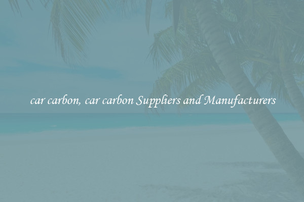 car carbon, car carbon Suppliers and Manufacturers