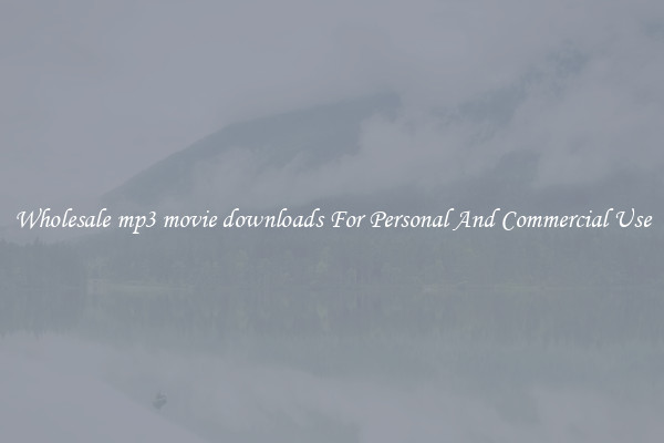 Wholesale mp3 movie downloads For Personal And Commercial Use