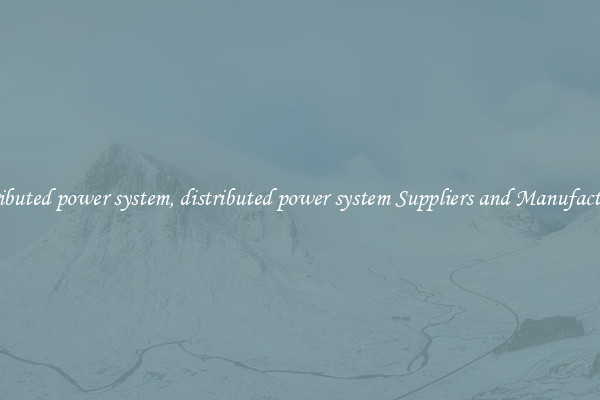 distributed power system, distributed power system Suppliers and Manufacturers