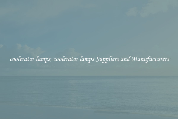 coolerator lamps, coolerator lamps Suppliers and Manufacturers
