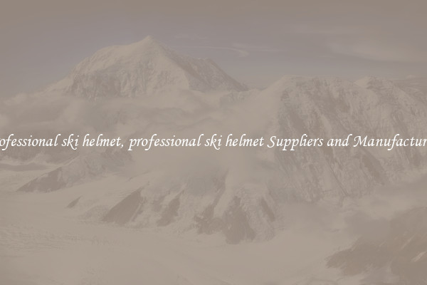 professional ski helmet, professional ski helmet Suppliers and Manufacturers