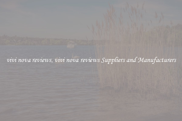 vivi nova reviews, vivi nova reviews Suppliers and Manufacturers