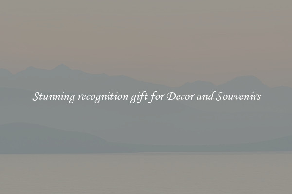 Stunning recognition gift for Decor and Souvenirs