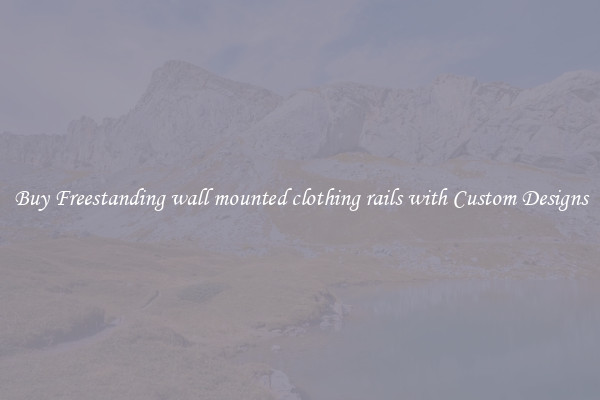 Buy Freestanding wall mounted clothing rails with Custom Designs