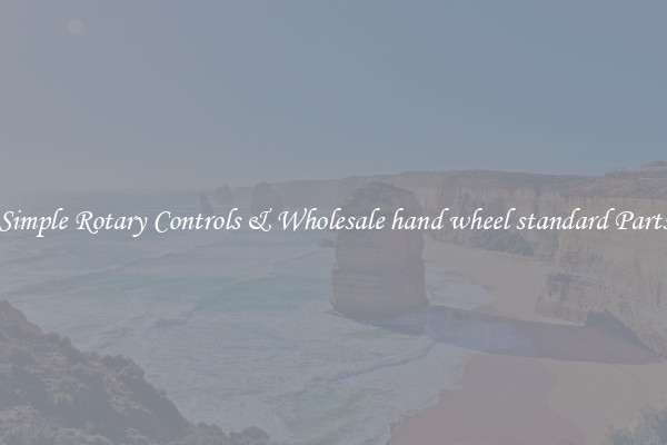 Simple Rotary Controls & Wholesale hand wheel standard Parts