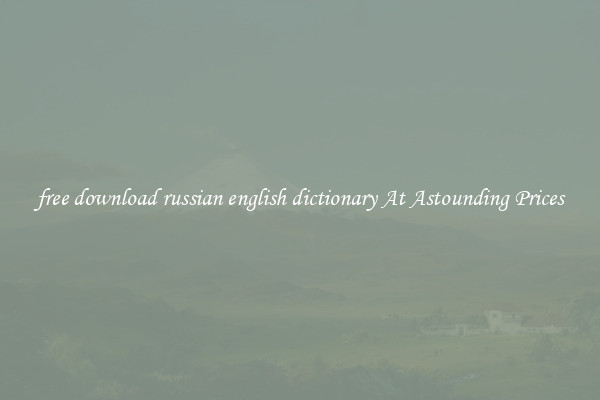 free download russian english dictionary At Astounding Prices