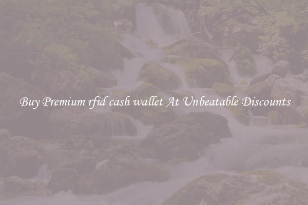 Buy Premium rfid cash wallet At Unbeatable Discounts