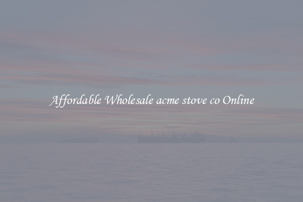 Affordable Wholesale acme stove co Online