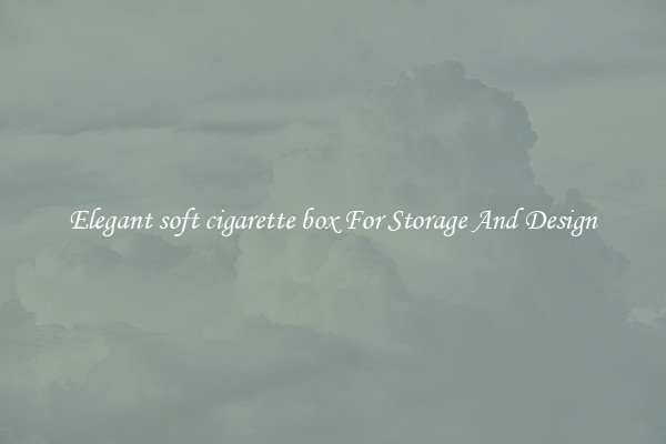 Elegant soft cigarette box For Storage And Design