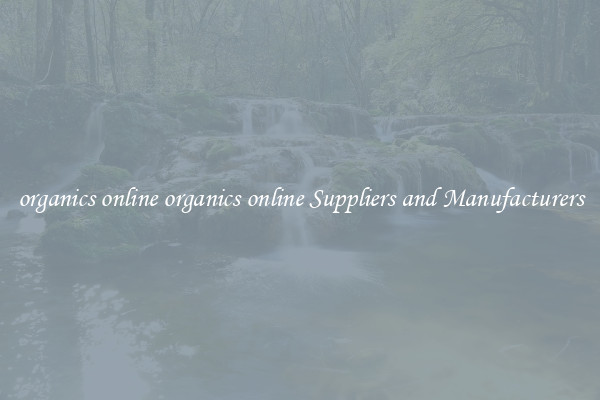 organics online organics online Suppliers and Manufacturers