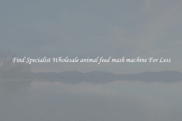  Find Specialist Wholesale animal feed mash machine For Less 
