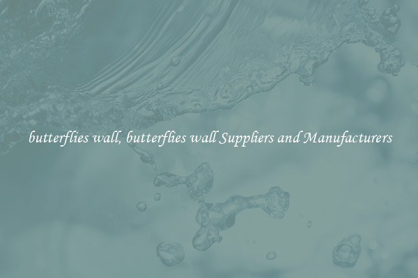 butterflies wall, butterflies wall Suppliers and Manufacturers