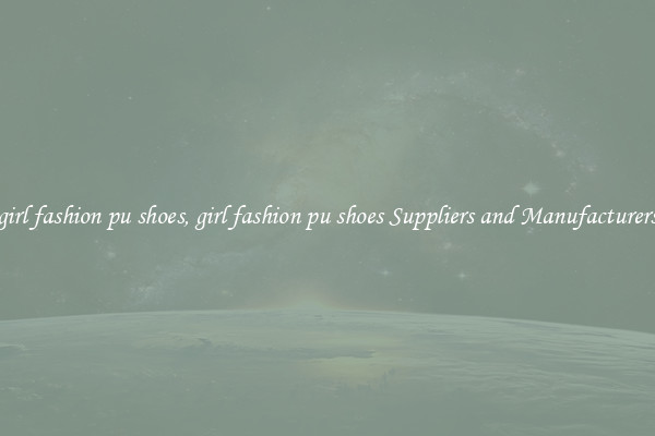 girl fashion pu shoes, girl fashion pu shoes Suppliers and Manufacturers