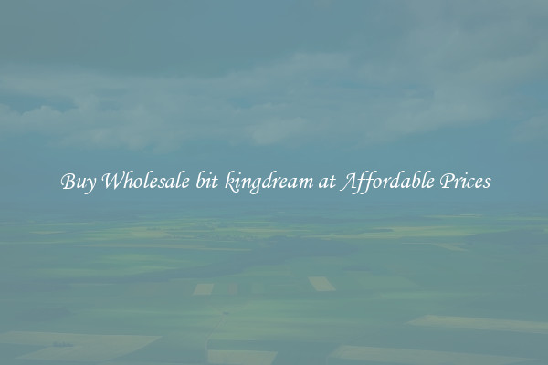Buy Wholesale bit kingdream at Affordable Prices