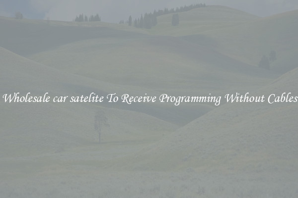 Wholesale car satelite To Receive Programming Without Cables