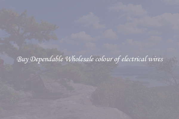 Buy Dependable Wholesale colour of electrical wires