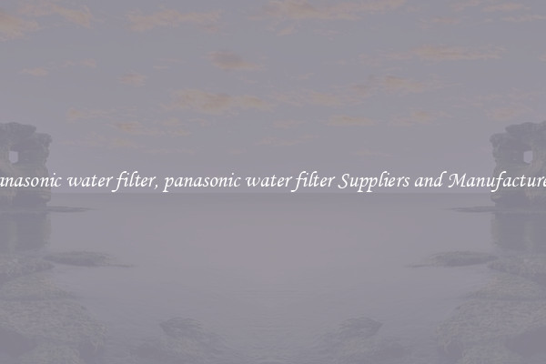 panasonic water filter, panasonic water filter Suppliers and Manufacturers