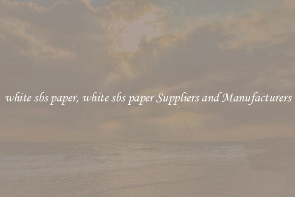 white sbs paper, white sbs paper Suppliers and Manufacturers