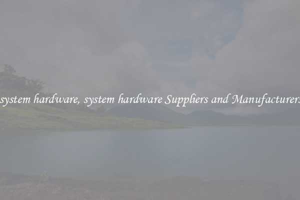 system hardware, system hardware Suppliers and Manufacturers